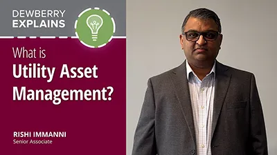 Senior Associate Rishi Immanni explains what utility asset management is in about 90 seconds.